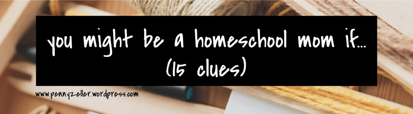 might be homeschool mom 15 clues